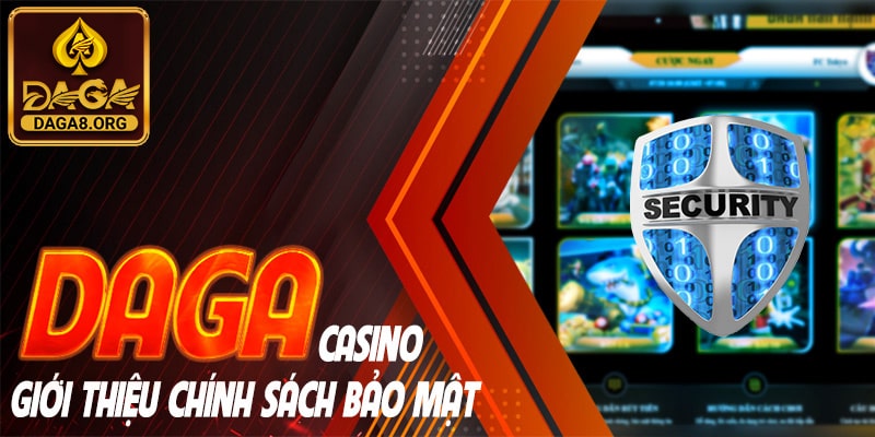 DAGA Casino giới thiệu chính sách bảo mật