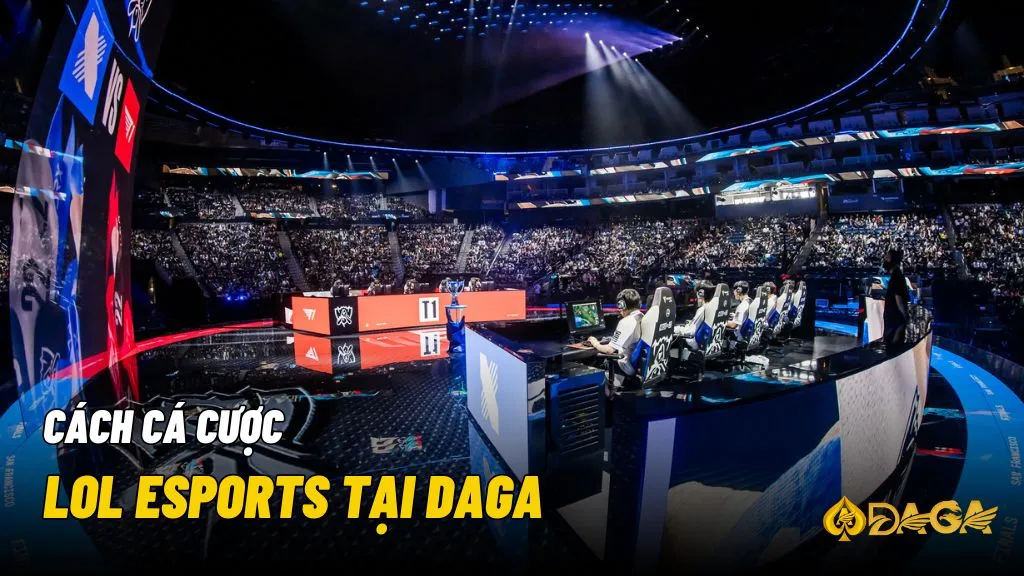 Cách tham gia cá cược LOL Esports tại Daga rất đơn giản và an toàn