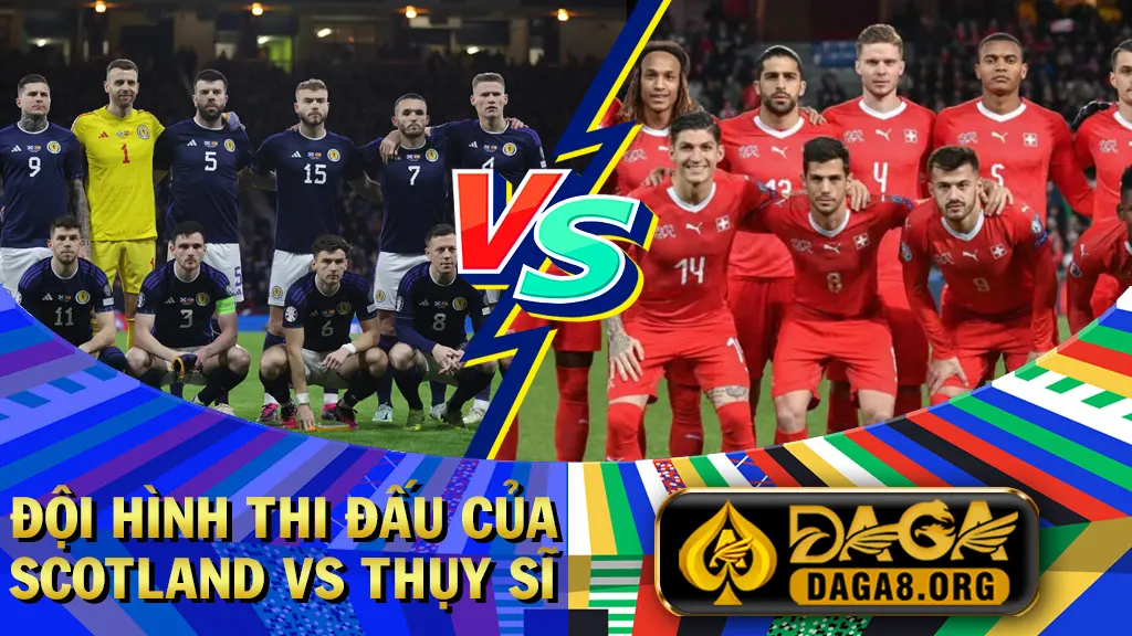 Đội hình thi đấu của Scotland vs Thụy Sĩ