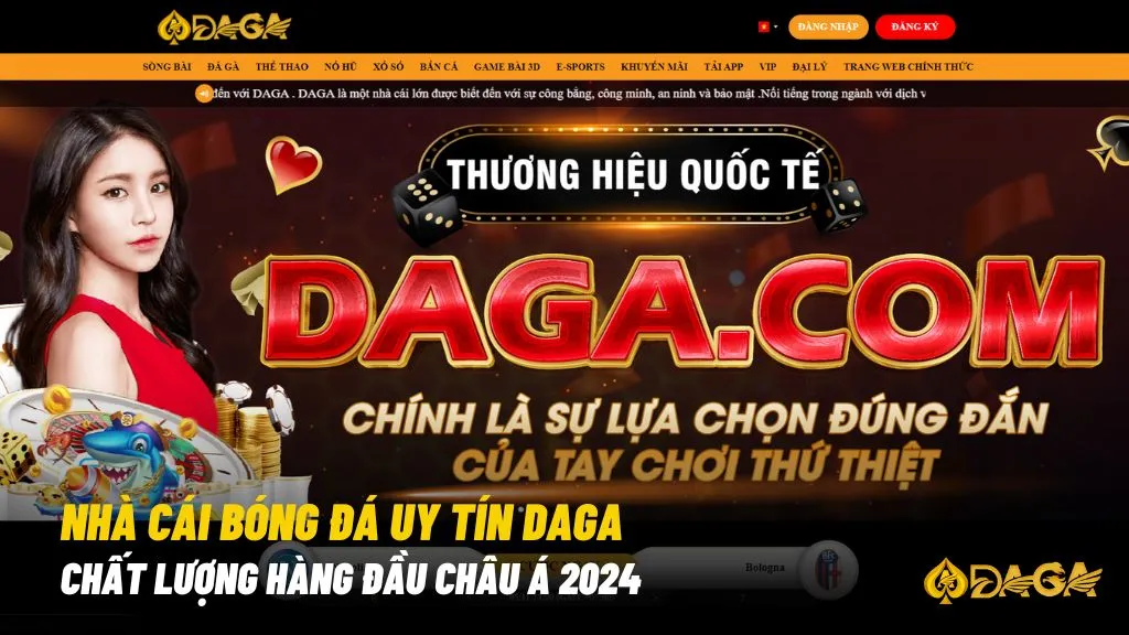 Nhà cái bóng đá uy tín DAGA chất lượng hàng đầu Châu Á 2024