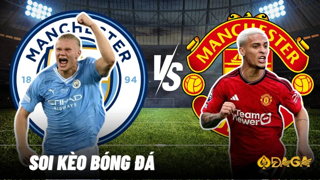 Soi Kèo Bóng Đá Manchester City vs Manchester United