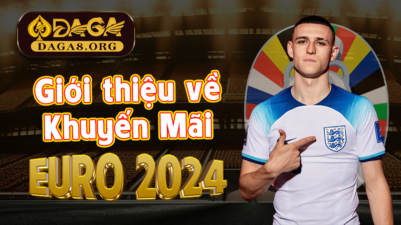 Giới thiệu về Khuyến mãi Euro 2024 