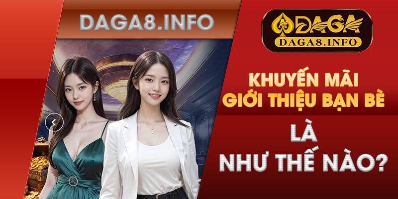 Khuyến mãi Giới thiệu bạn bè là như thế nào?