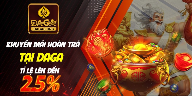 Khuyến mãi hoàn trả tại Daga tỉ lệ lên đến 2,5%