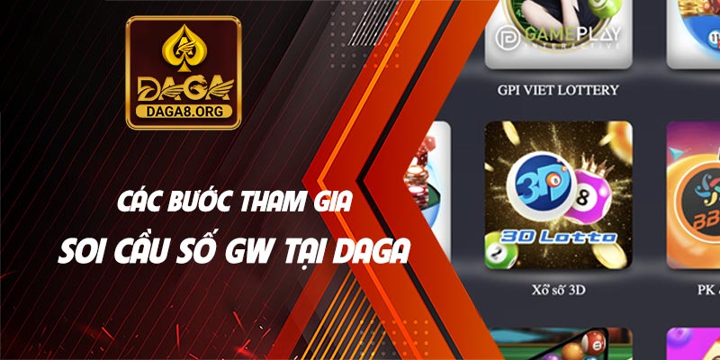 Các bước tham gia soi cầu số GW tại Daga