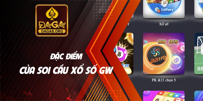 Đặc điểm của soi cầu xổ số GW tại nhà cái