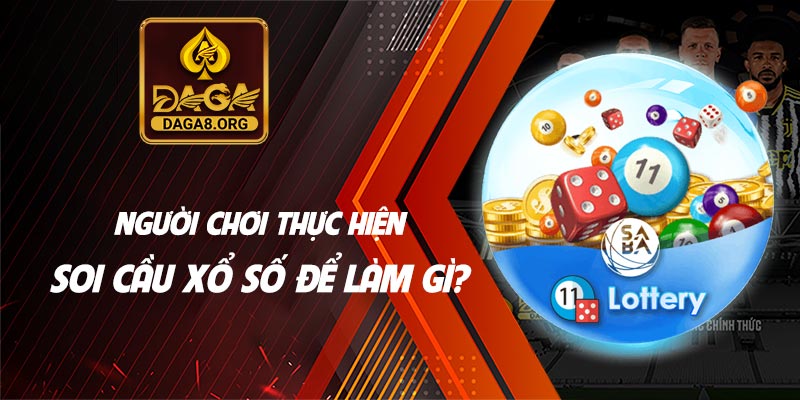 Người chơi thực hiện soi cầu xổ số để làm gì?